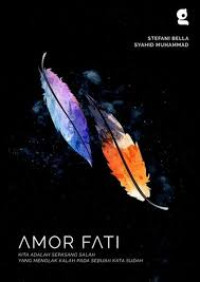 AMOR FATI : Kita adalah sepasang salah yang menolak pasrah