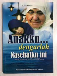 ANAKKU DENGARLAH NASEHATKU INI