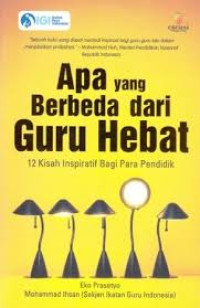 APA YANG BERBEDA DARI GURU HEBAT : 12 Kisah Inspiratif Bagi Para Pendidik