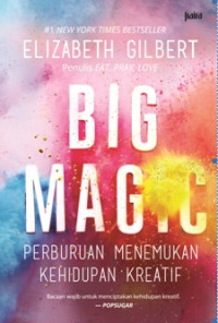 BIG MAGIC PERBURUAN MENEMUKAN KEHIDUPAN KREATIF