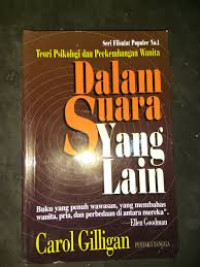 DALAM SUARA YANG LAIN = TEORI PSIKOLOGI DAN PERKEMBANGAN WANITA