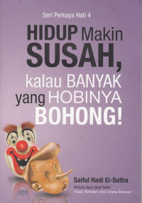 HIDUP MAKIN SUSAH, KALAU BANYAK YANG HOBINYA BOHONG!
