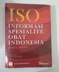 ISO = INFORMASI SPESIALITE OBAT INDONESIA VOL.52 TAHUN 2019