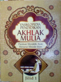 ENSIKLOPEDIA PENDIDIKAN AKHLAK MULIA JILID 1