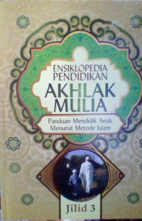 ENSIKLOPEDIA PENDIDIKAN AKHLAK MULIA JILID 3