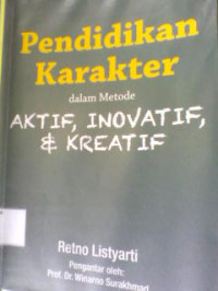 PENDIDIKAN KARAKTER DALAM METODE AKTIF, INOVATIF, DAN KREATIF