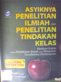 ASYIKNYA PENELITIAN ILMIAH DAN PENELITIAN TINDAKAN KELAS