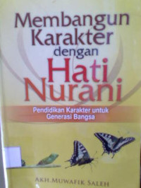 MEMBANGUN KARAKTER DENGAN HATI NURANI