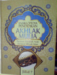 ENSIKLOPEDIA PENDIDIKAN AKHLAK MULIA JILID 7