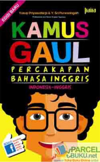 KAMUS GAUL PERCAKAPAN BAHASA INGGRIS