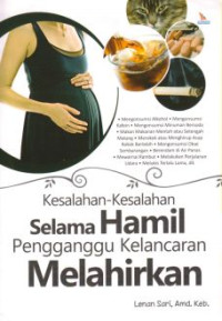 KESALAHAN-KESALAHAN SELAMA HAMIL PENGGANGGU KELANCARAN MELAHIRKAN