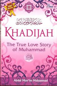 KHADIJAH THE TRUE LOVE STORY OF MUHAMMAD