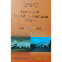 LEXICOGRAFI SEJARAH & MANUSIA BETAWI JILID IV MODERNISSASI DAN ASAL-USUL NAMA TEMPAT DI JAKARTA