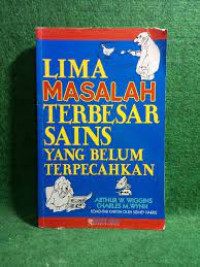 LIMA MASALAH TERBESAR SAINS YANG BELUM TERPECAHKAN