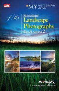 MEMAHAMI LANDSCAPE PHOTOGRAPHY DARI A SAMPAI Z