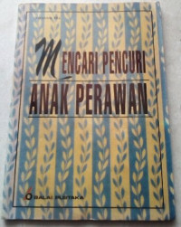 MENCARI PENCURI ANAK PERAWAN