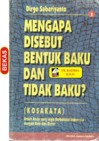 MENGAPA DISEBUT BENTUK BAKU DAN TIDAK BAKU?