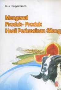 MENGENAL PRODUK-PRODUK HASIL PERKAWINAN SILANG