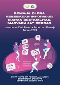 REMAJA DI ERA KEBEBASAN INFORMASI = SIARAN BERKUALITAS, MASYARAKAT CERDAS