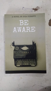BE AWARE