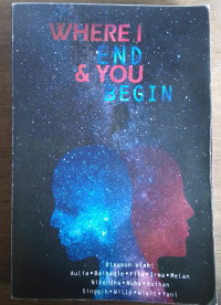 WHERE I END & YOU BEGIN
