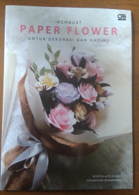 MEMBUAT PAPER FLOWER UNTUK DEKORASI DAN HADIAH