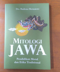 MITOLOGI JAWA = PENDIDIKAN MORAL DAN ETIKA TRADISIONAL