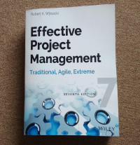 EFFECTIVE PROJECT MANAGEMENT TRADITIONAL, AGILE, EXTREME SEVENTH  EDITION