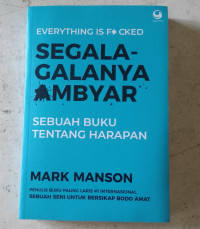 EVERYTHING IS FUCKED = SEGALA-GALANYA AMBYAR