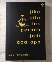 JIKA KITA TAK PERNAH JADI APA-APA