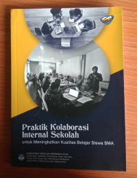 PRAKTIK KOLABORASI INTERNAL SEKOLAH UNTUK MENINGKATKAN KUALITAS BELAJAR SISWA SMA