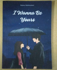 I WANNA BE YOURS