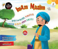 IMAM MUSLIM PERIWAYAT HADITS YANG GIGIH DAN TELITI