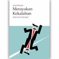 MERAYAKAN KEKALAHAN = BELAJAR DARI CALEG GAGAL