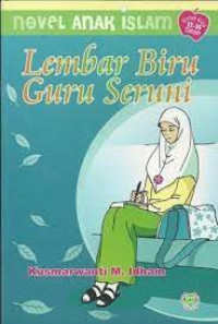 NOVEL ANAK ISLAM = LEMBAR BIRU GURU SERUNI