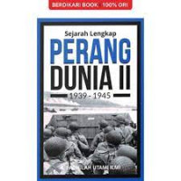 SEJARAH LENGKAP PERANG DUNIA II 1939-1945