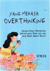 YANG MERASA OVER THINKING
